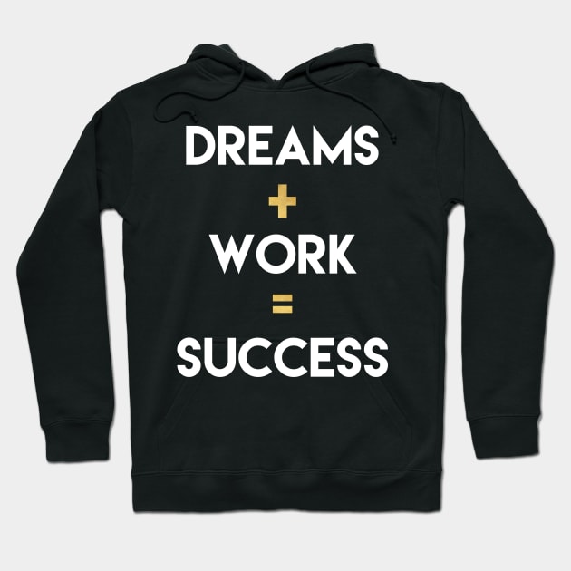 Dreams+Work=Success Hoodie by deificusArt